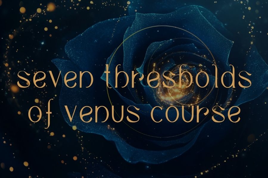 Seven Thresholds of Venus Course